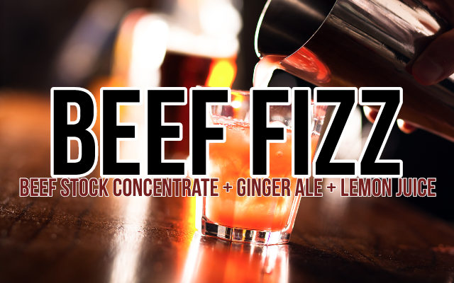 Gonna Be a Hot One! Cool Off With a “Beef Fizz” On the Rocks