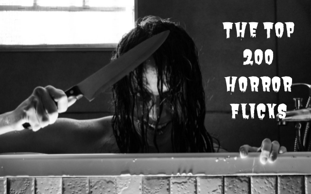 For your “Horror Viewing Pleasure”, The 200 Best Horror Movies