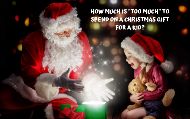 Is $1,495 too much to spend on one Christmas gift for a 3-7 year-old?