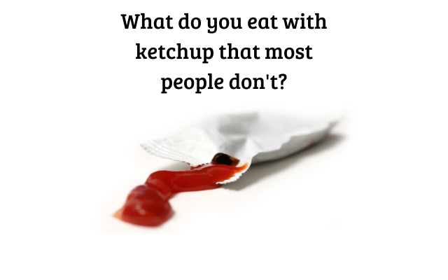 Do You Put Ketchup on These Foods . . . or Would That Be Disgusting?