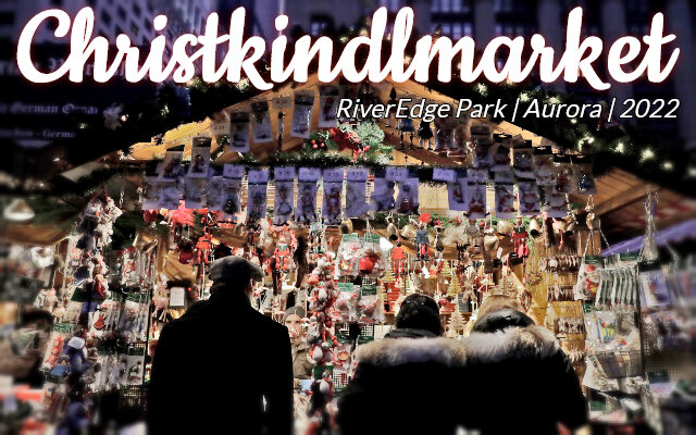 Christkindlmarket Is Coming to RiverEdge Park in Downtown Aurora