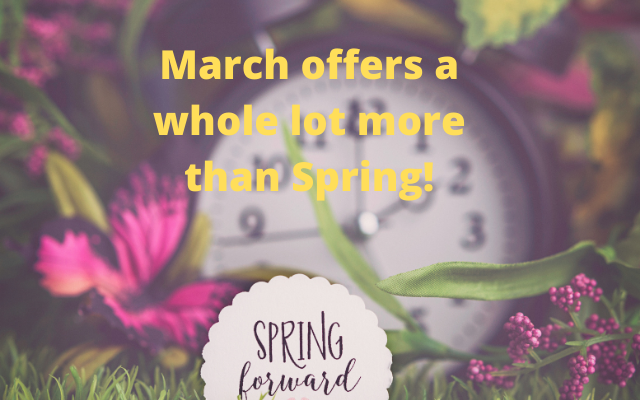 Here’s are some things to look forward to in March besides Spring!