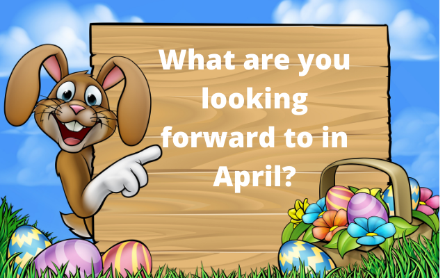 What Do You Have to Look Forward to in April?