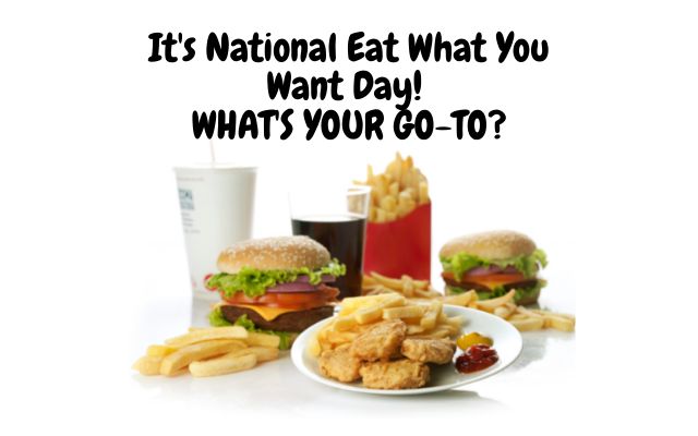 It’s National Eat What You Want Day! What’s the Trashiest Food You Love?