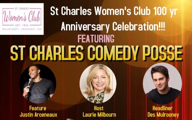 ST. CHARLES WOMEN’S CLUB 100 YEAR ANNIVERSARY CELEBRATION with ST CHARLES COMEDY POSSE