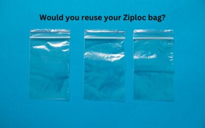 Ziploc says you should reuse your Ziploc Bags? Really?